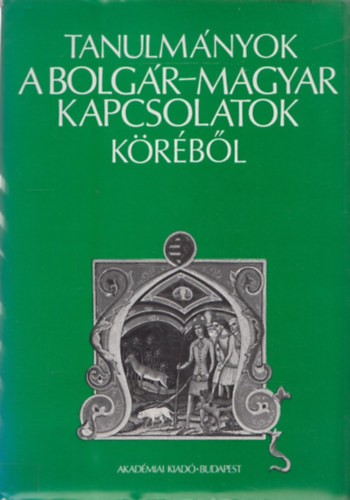Dobrev-Juhsz-Mijatev  (szerk.) - Tanulmnyok a bolgr-magyar kapcsolatok krbl