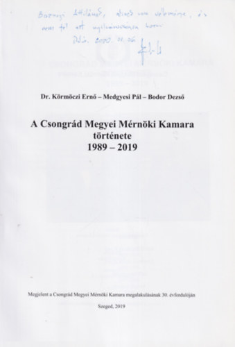 Dr. Medgyesi Pl, Bodor Dezs Krmczi Ern - A Csongrd Megyei Mrnki Kamara trtnete 1989-2019 - dediklt