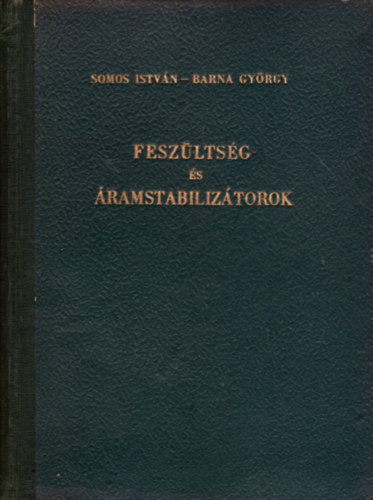Somos István - Barna György - Feszültség- és áramstabilizátorok