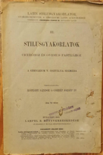 Dr. Cserp Jzsef Kpesdy Sndor - Stlusgyakorlatok Cicerhoz s Ovidius Fastijhoz a gimnzium V. osztlya szmra