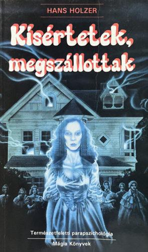 Hanz Holzer - Ksrtetek, megszllottak