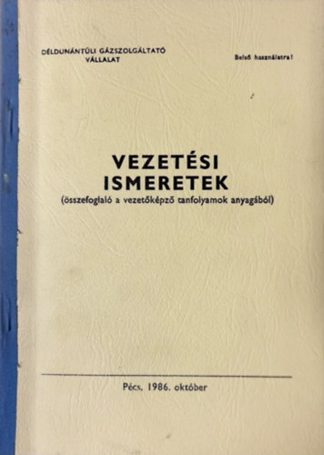 dr. Csaba Tams, Szili Lszl, Zongor Gbor, Szigetvri Jzsef, Szebernyi Gyrgy  Rzsavlgyi Jzsef (szerk.) - Vezetsi ismeretek - sszefoglal a vezetkpz tanfolyamok anyagbl