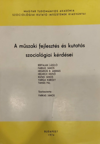 Farkas J�nos  (szerk.) - A m�szaki fejleszt�s �s kutat�s szociol�giai k�rd�sei
