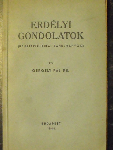 Gergely P�l dr. - Erd�lyi gondolatok (Nemzetpolitikai tanulm�nyok)