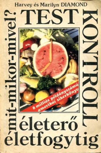 Harvey �s Marilyn DIAMOND - Testkontroll - �leter� �letfogytig (Mit-mikor-mivel?)