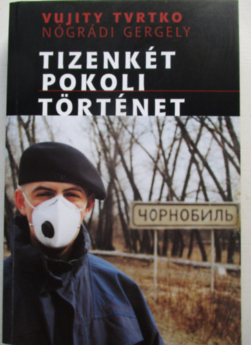 Ngrdi Gergely; Vujity Tvrtko - Tizenkt pokoli trtnet