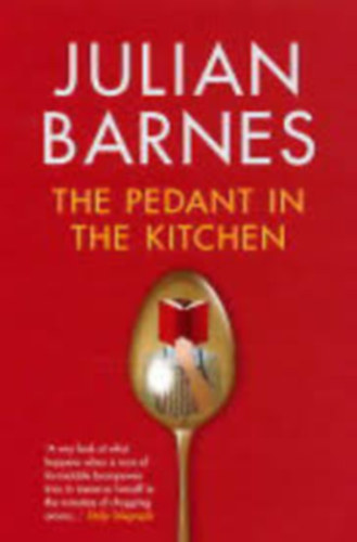 Julian Barnes - The Pedant in the Kitchen