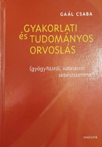 Gaál Csaba - Gyakorlati és Tudományos Orvoslás