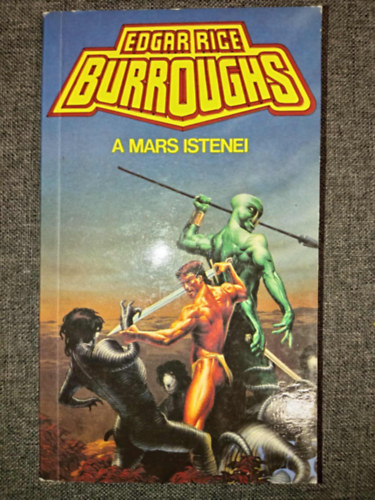Horv�th Tibor  Edgar Rice Burroughs (Szerk.), Bezeczky G�bor (ford.) - A Mars istenei - Mars-ciklus 2. (The Gods of Mars)