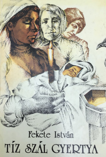 Fekete Istv�n - T�z sz�l gyertya