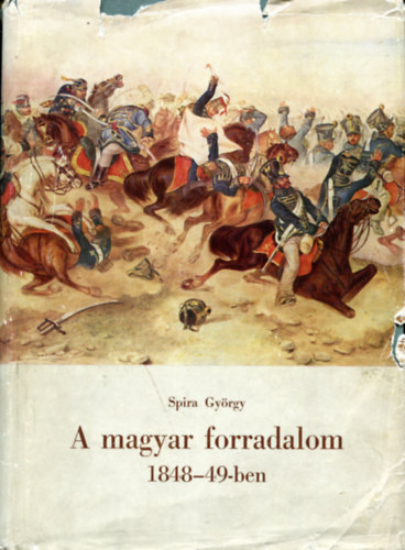 Spira Gyrgy - A magyar forradalom 1848-49-ben