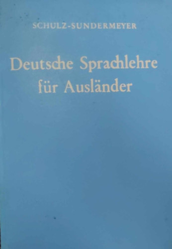 Schulz; Sundermeyer - Deutsche Sprachlehre f�r Auslander (Grammatik und �bungsbuch)