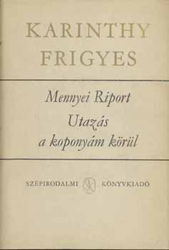 Karinthy Frigyes - Mennyei Riport - Utazs a koponym krl