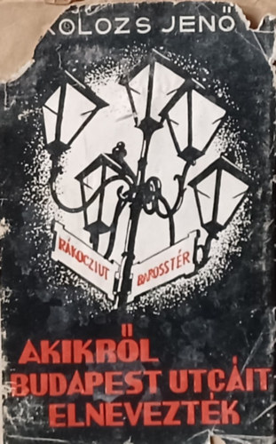 Kolozs Jen� - Akikr�l Budapest utc�it elnevezt�k