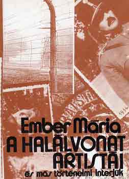 Ember Mária - A halálvonat artistái