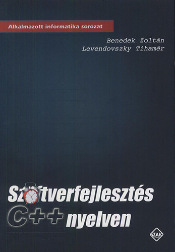 Levendovszky Tihamér; Benedek Zoltán - Szoftverfejlesztés C++ nyelven