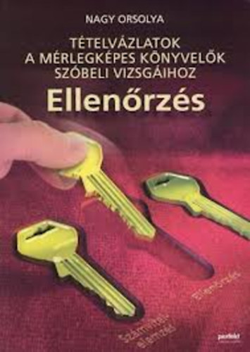 Nagy Orsolya - Ellenrzs - Ttelvzlatok a mrlegkpes knyvelk szbeli vizsgihoz