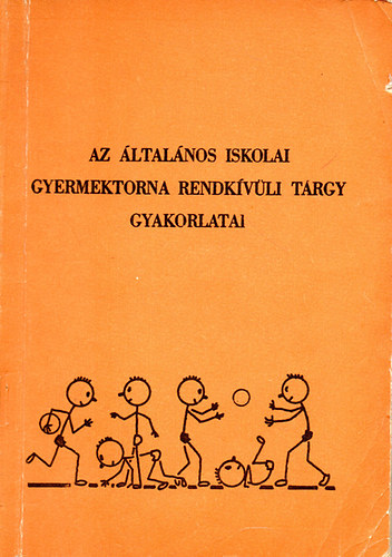 Ss Istvn  (szerk.) - Az ltalnos iskolai gyermektorna rendkvli trgy gyakorlatai