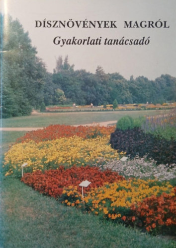 Dr. Mártonffy Béla (Szerk.), Dr. Szántó Matild (Ford.), Dr. Lászay György (lektor) - Dísznövények magról - Gyakorlati tanácsadó