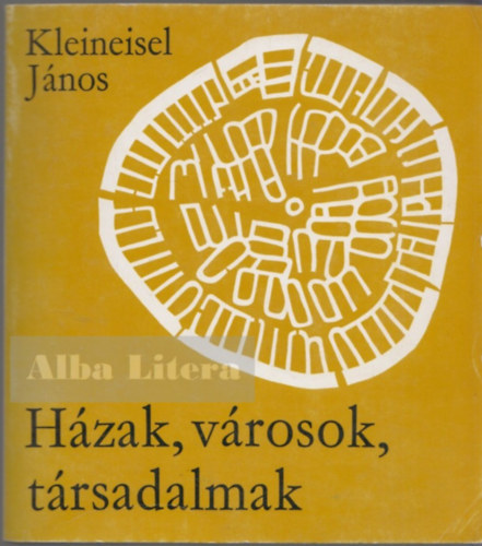 Kleineisel J�nos - H�zak, v�rosok, t�rsadalmak