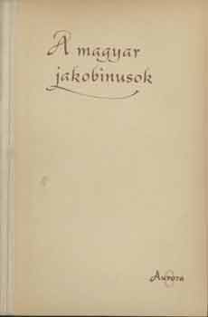Ortutay-Pamlényi-Benda - A magyar jakobinusok (Aurora)