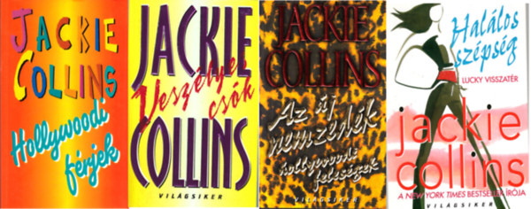 Jackie Collins - Hollywoodi frjek + Veszlyes csk + Az j nemzedk (hollywoodi felesgek) +  Hallos szpsg ( 4 ktet  )