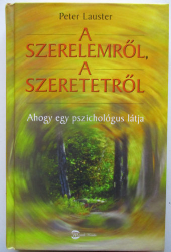 Peter Lauster - A szerelemr�l, a szeretetr�l