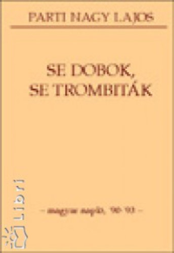 Parti Nagy Lajos - Se dobok, se trombitk