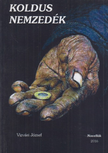 Vizvári József - Koldus nemzedék