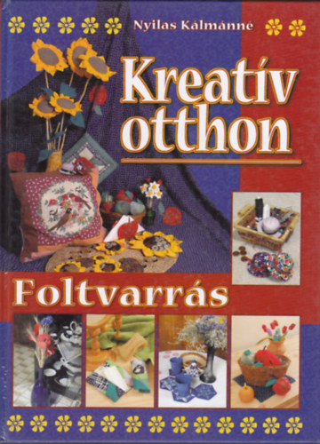 Nyilas Klmnn - Kreatv otthon - Foltvarrs