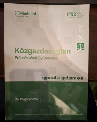 Berger András - Közgazdaságtan Próbafelvételi Gyűjtemény