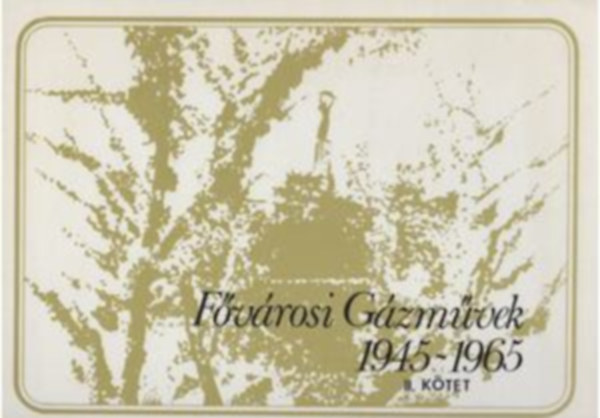 Fővárosi Gázművek 1945-1965 II. kötet