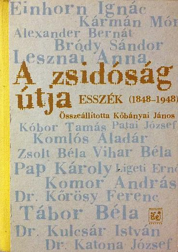 Kőbányai János (szerk.) - A zsidóság útja (esszék 1848-1948)