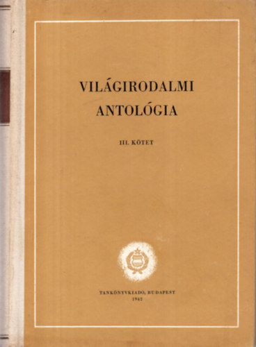 Hal�sz El�d  (szerk.) S�t�r Istv�n (szerk.) - Vil�girodalmi antol�gia III. k�tet