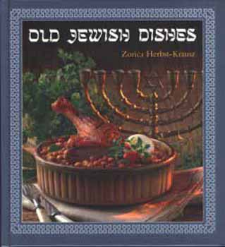 Zorica Herbst-Krausz - Old jewish dishes (Rgi zsid telek)