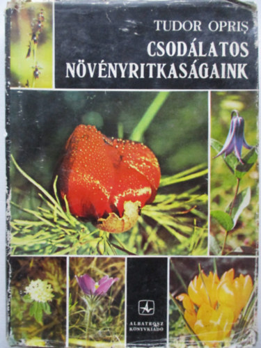 Tudor Opris - Csod�latos n�v�nyritkas�gaink