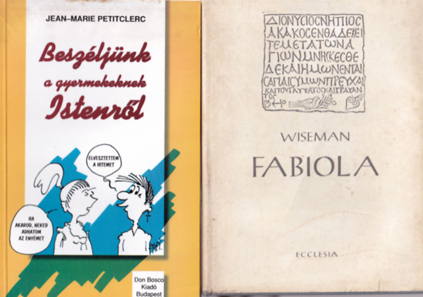 Francois Mauriac, Jean-Marie Petitclerc, Wiseman Paul Humburg - 4 db vallsi knyv: 1. Fabiola, 2. Beszljnk a gyermekeknek Istenrl, 3. A farizeus, 4. A kibeszlhetetlen szeretet