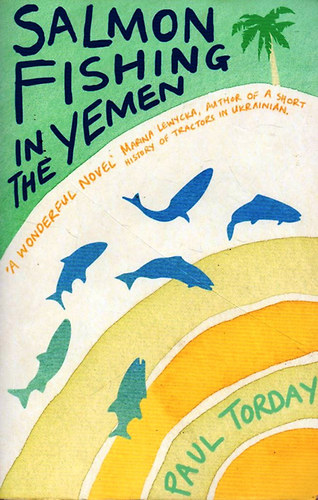 Paul Torday - Salmon Fishing In The Yemen