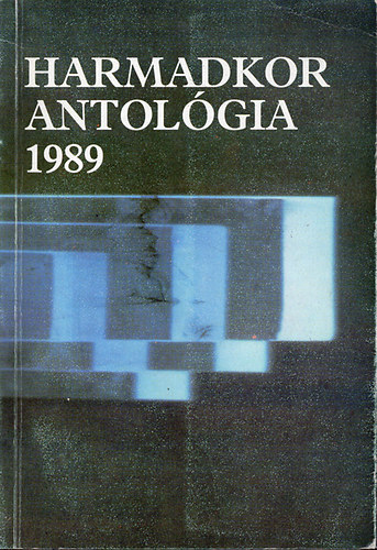 Bagossy László; Podmaniczky Szilárd; Kósa Imre; Horkay Hörcher Ferenc; Piszár Ágnes; Szijj Ferenc; és még sokan mások - Harmadkor antológia 1989 - A Harmadkor melléklete - Dedikált