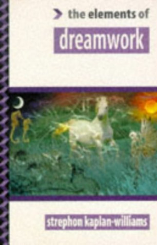 Strephon Kaplan Williams - The Elements of Dreamwork