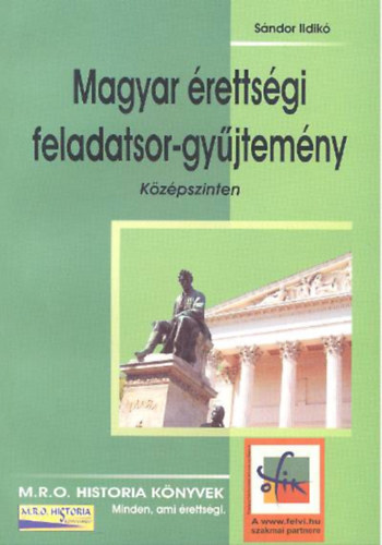 S�ndor Ildik� - Magyar �retts�gi feladatsor-gy�jtem�ny - k�z�pszinten
