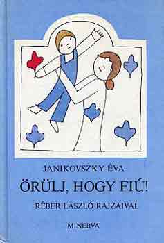 Janikovszky Éva - Örülj, hogy fiú!