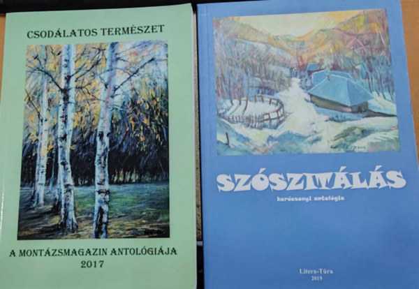 Halasi �va M�rkus L�szl� - Csod�latos term�szet (A mont�zsmagazin antol�gi�ja, 2017) + Sz�szit�l�s (kar�csonyi antol�gia, 2019)(2 k�tet)