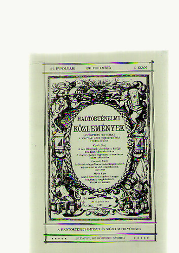 Kelenik J�zsef; Csonkar�ti K�roly; M�ricz Lajos - Hadt�rt�nelmi k�zlem�nyek 104. �vf. 1991. december 4.sz�m