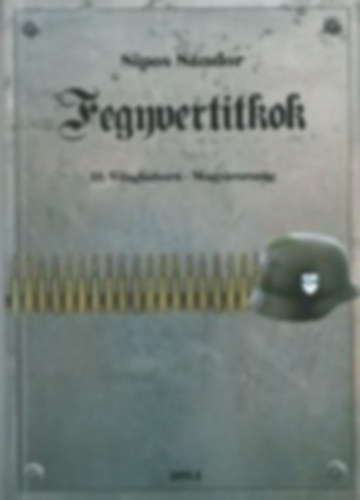 Sipos S�ndor - Fegyvertitkok (II. Vil�gh�bor� - Magyarorsz�g)