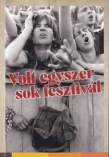 Volt egyszer sok fesztiv�l - A beatkorszak.hu �s a Volt egyszer egy beatkorszak blog rockt�rt�neti tan�cskoz�sa