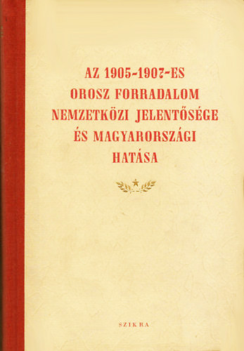 Az 1905-1907-es orosz forradalom nemzetk�zi jelent�s�ge �s magyarorsz�gi hat�sa