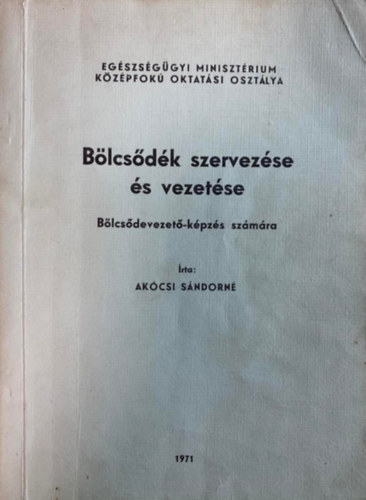 Akócsi Sándorné - Bölcsődék szervezése és vezetése - Bölcsődevezető-képzés számára