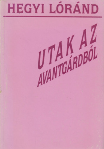 Hegyi Lrnd - Utak az avantgrdbl