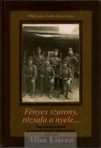 Szab� J�zsef J�nos Ol�h Lajos - F�nyes szurony,r�zsafa a nyele...